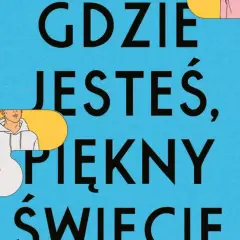 Chłopak w bluzie z kapturem w żółtej ramce, na tle napisu "Gdzie jesteś, piękny świecie".