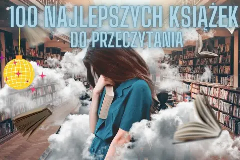 Dziewczyna w otoczeniu chmur i książek, wśród regałów biblioteki. Tytuł "100 najlepszych książek do przeczytania" sugeruje podróż przez literaturę.