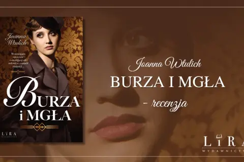 Okładka książki "Burza i mgła" Joanny Wtulich. Wzruszająca opowieść o ocalającej sile miłości w czasach okupacji.