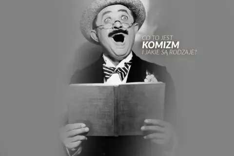 Aktor w kapeluszu i okularach z otwartą książką, z tekstem "Co to jest komizm i jakie są rodzaje?". Mimetyzm w literaturze.