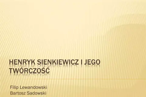 Prezentacja o Henryku Sienkiewiczu i jego twórczości. Filip Lewandowski, Bartosz Sadowski.