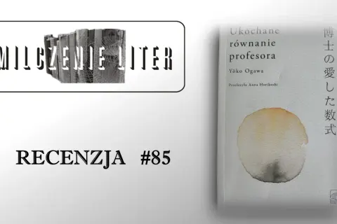 Okładka książki "Ukochane równanie profesora" Yoko Ogawy, obok napis "MILCZENIE LITER" i "RECENZJA #85".