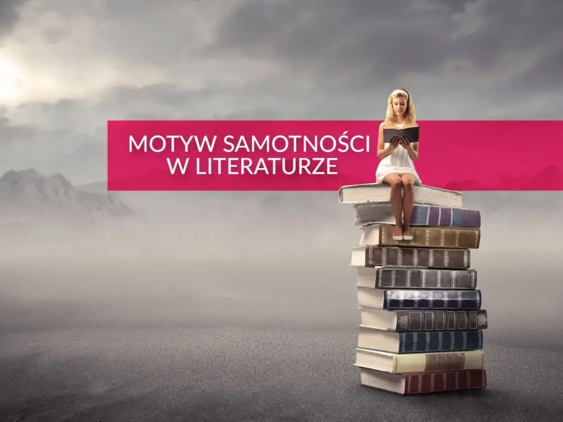 Dziewczyna czyta książkę, siedząc na stosie tomów. Tytuł "Motyw samotności w literaturze" sugeruje refleksję nad tym uczuciem.
