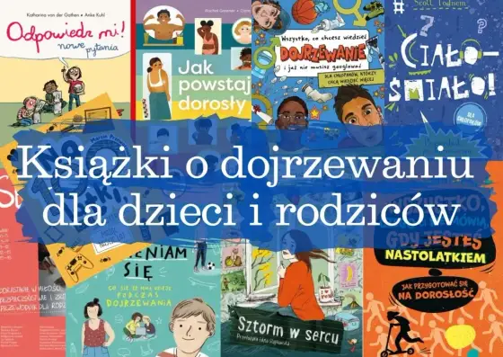 Książki o dojrzewaniu dla dziewczynek - co wybrać?